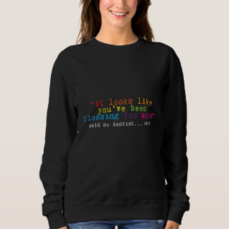 You've Been Flossing Too Much  Said No Dentist Eve T Shirt