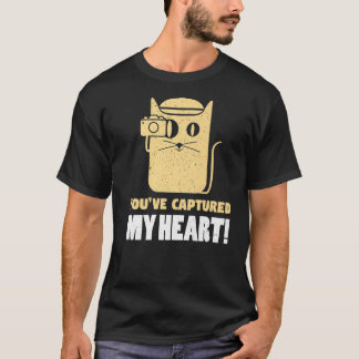 You've Captures My Heart Photography Photographer T Shirt