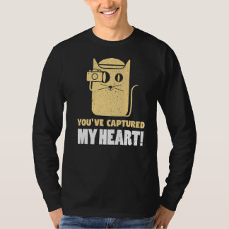 You've Captures My Heart Photography Photographer T Shirt