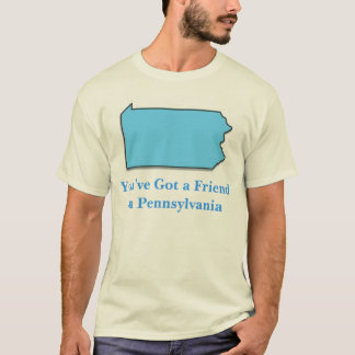 You've fick en vän i Pennsylvania Tee Shirt
