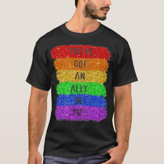 Youve Got An Ally In Me  T Shirt