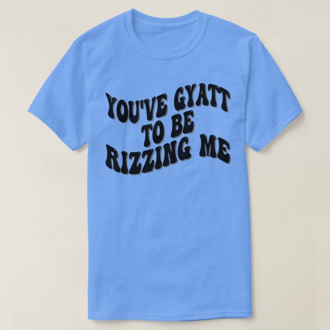 Youve gyatt reta mig t shirt (Design framsida)