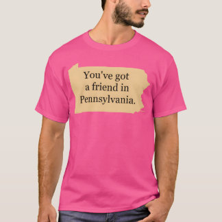 Youve Har En vän i Pennsylvanie-vän T Shirt