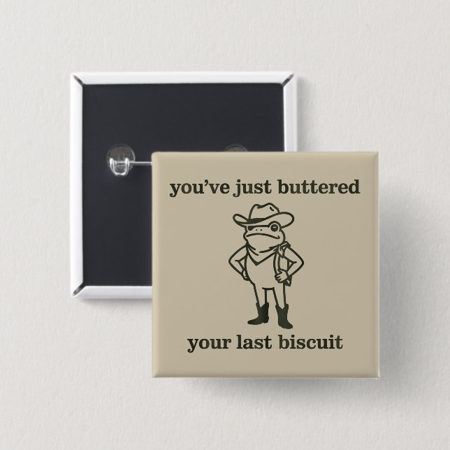 You've just Buttered Your Last Biscuit Cowboy Frog Knapp (Framsida & baksida)