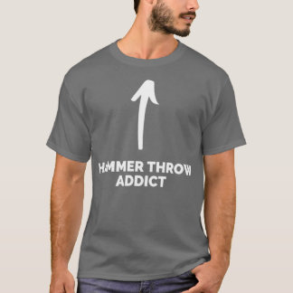 Youx27re a Hammer Throw Addict T Shirt