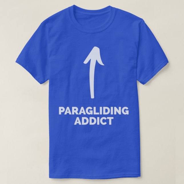 Youx27re a Paragliding Addict T Shirt (Design framsida)
