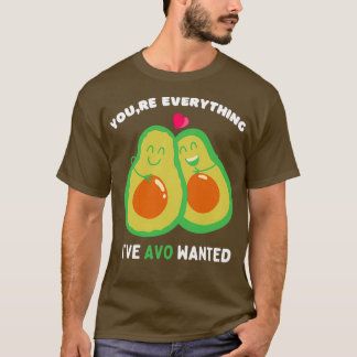 Youx27re Allt Ix27ve Avo ville ha gåva för cou T Shirt