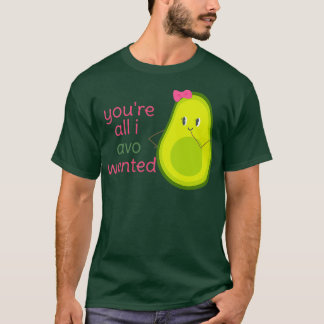 Youx27re allt jag Avo ville ha Cute Avocado Girl-p T Shirt