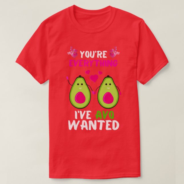 Youx27re Allting AVO ville ha Avocado Valen från s T Shirt (Design framsida)