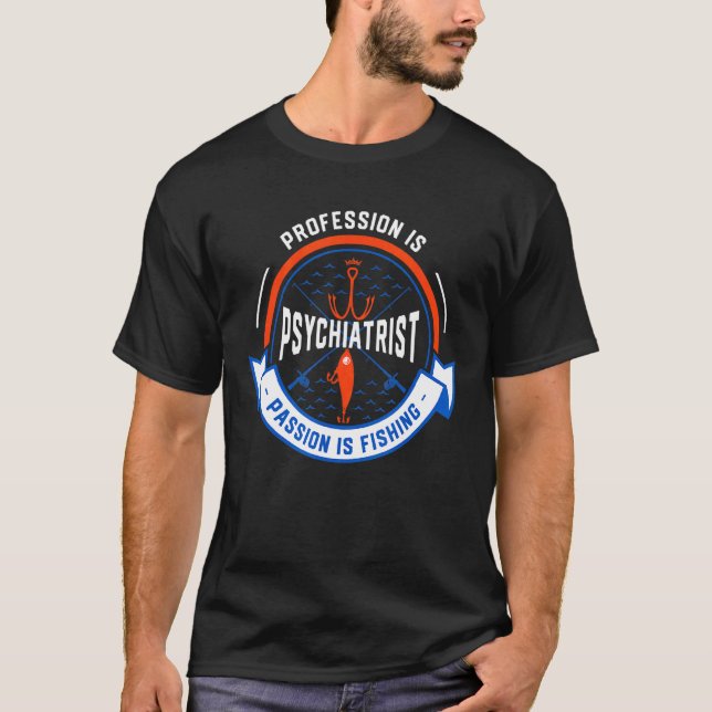 Yrke Är Psykiater Passion Är Fiske T Shirt (Framsida)