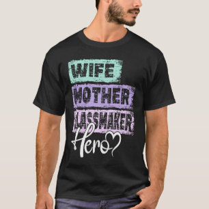 Yrke mamma hjälte mor Glass Maker 1 T Shirt