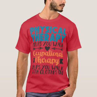 Yrkesbehandlare för fysisk terapi OT T Shirt