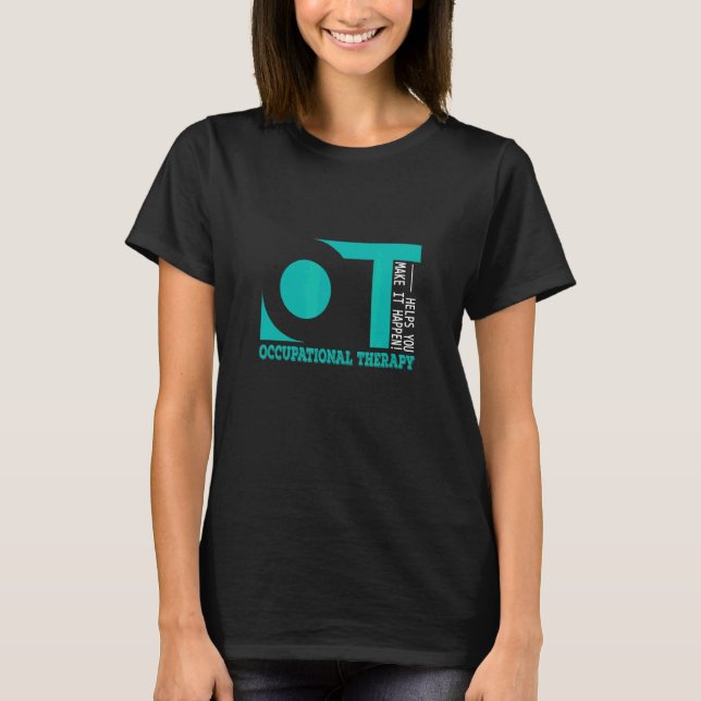 Yrkesbehandling hjälper dig att få det att hända t shirt (Framsida)