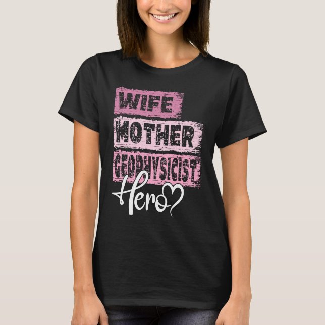 Yrkeshjälten mamma mor Geophysicist 1 T Shirt (Framsida)