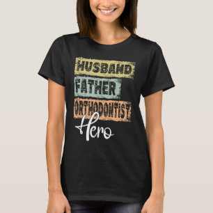 Yrkeshjälten pappa far Orthodontist 1 T Shirt