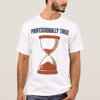 Yrkesmässigt Trött Timglas T-shirt