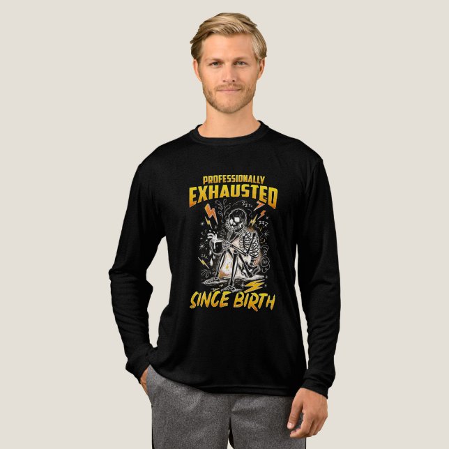 Yrkesmässigt utmattad sedan födseln t shirt (Hel framsida)