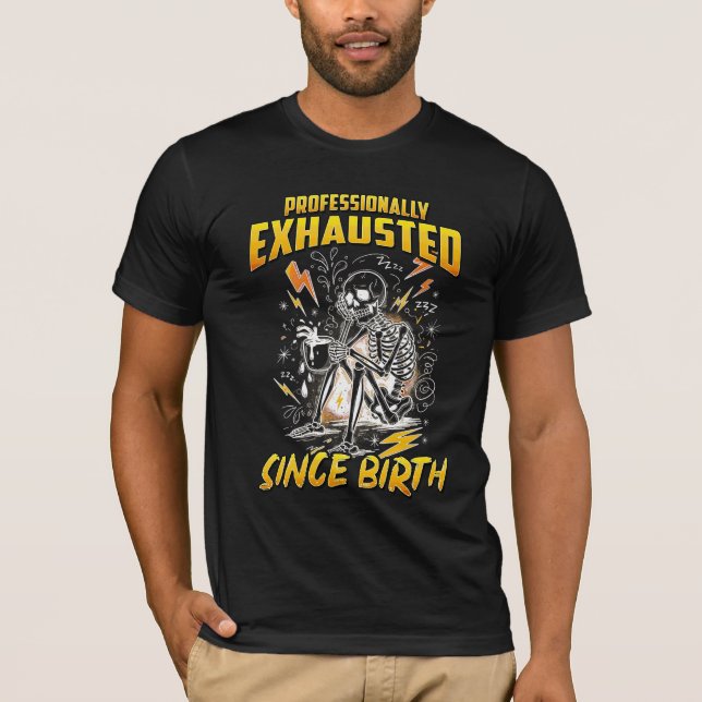 Yrkesmässigt utmattad sedan födseln t shirt (Framsida)