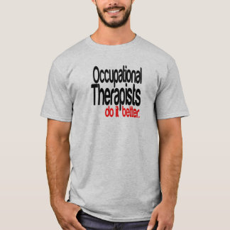 Yrkesterapeuter gör det bättre att skämta tee shirt