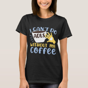 Yrkesterapi Jag kan inte göra ADL utan min T Shirt