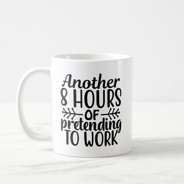 ytterligare 8 timmar att låtsas arbeta kaffemugg (Vänster)