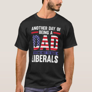 Ytterligare en dag då vi var liberaler i Pappa 4 j T Shirt