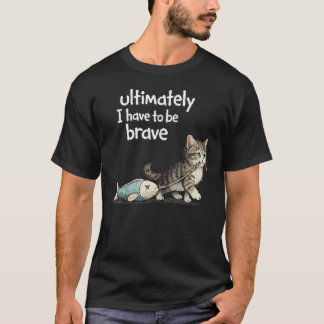 Ytterst Måste Jag Vara Roligt Modig T Shirt