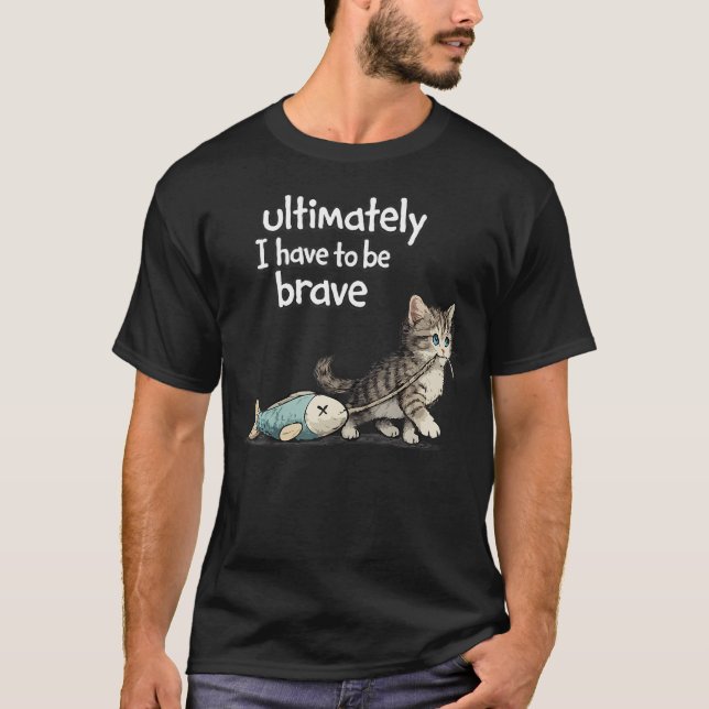 Ytterst Måste Jag Vara Roligt Modig T Shirt (Framsida)