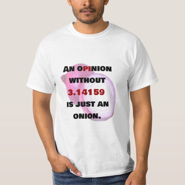 YTTRANDE utan 3.14 är bara ett ONION, matskämt T Shirt (Framsida)