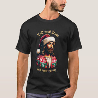 Yu2019alla Behöver Jesus Och Lite Eggnog Rolig Jul T Shirt