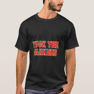 Yuck the Fankees T Shirt