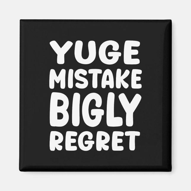 Yuge Mistake Bigly Regret - Anti-trump  Magnet (Framsidan)