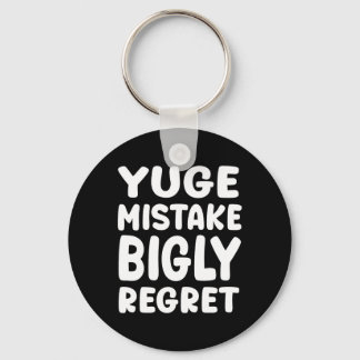 Yuge Mistake Bigly Regret - Anti-trump Nyckelring