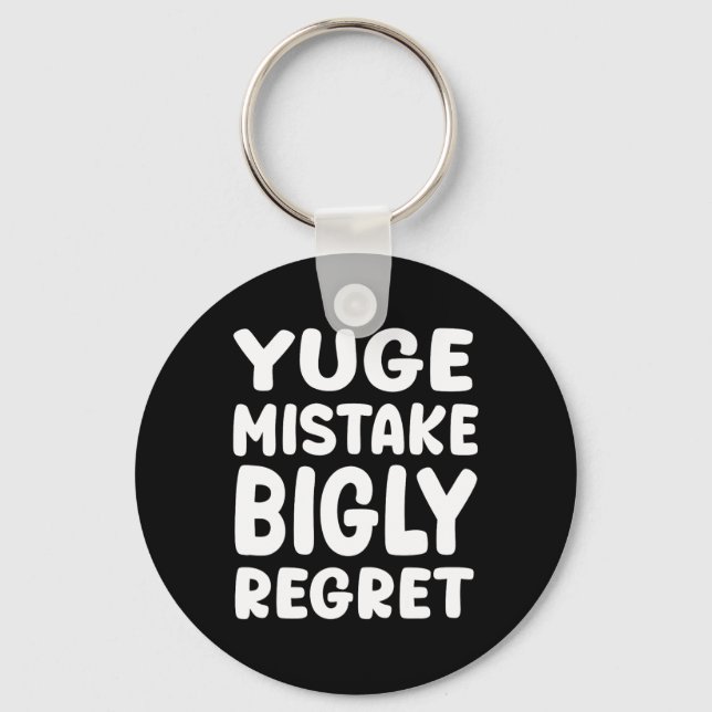Yuge Mistake Bigly Regret - Anti-trump  Nyckelring (Framsida)
