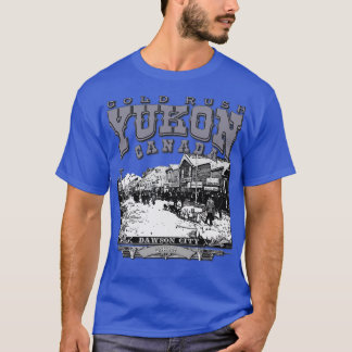 Yukon Dawson City Canada T Shirt