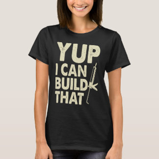 Yup I Can Build That Handymen Caulking Gun T Shirt