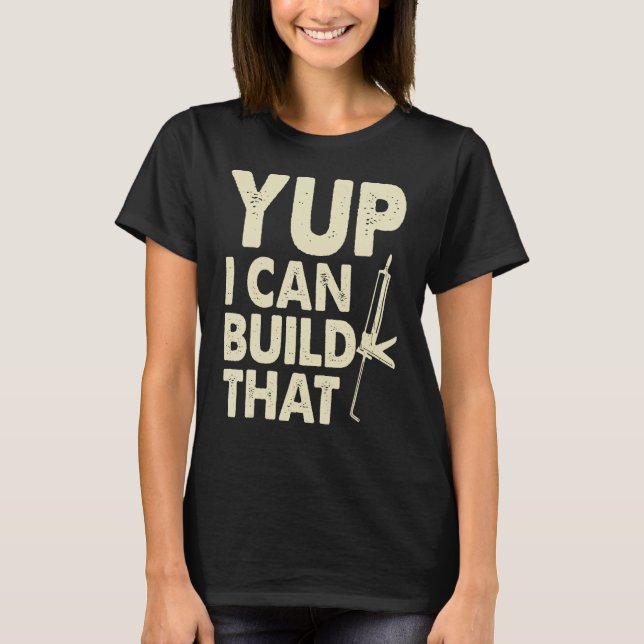 Yup I Can Build That  Handymen Caulking Gun T Shirt (Framsida)