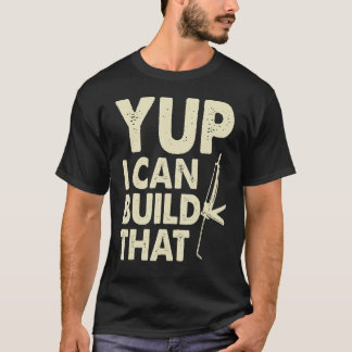 Yup I Can Build That Handymen Caulking Gun T Shirt
