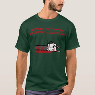 YuppiesChainsaw T Shirt