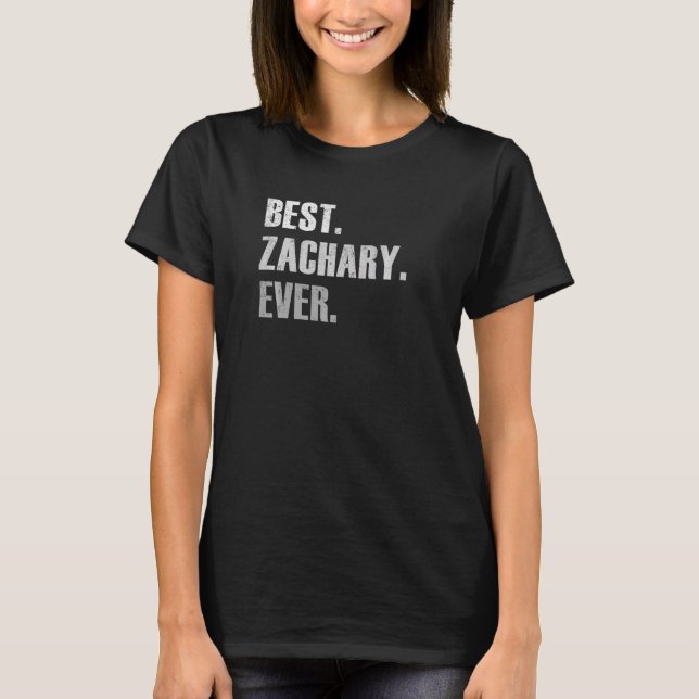 Zachary Best Zachary Ever  For Zachary T Shirt (Framsida)