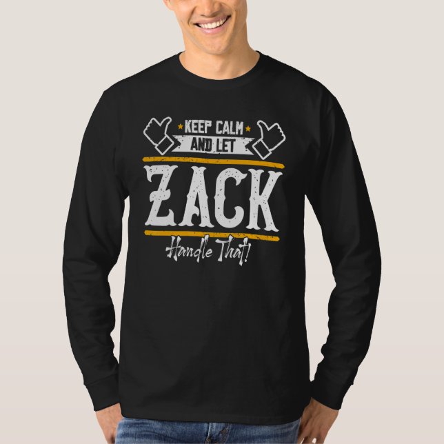 Zack Håll Lugnet Och Låt Zack Ta Hand Om Det T Shirt (Framsida)