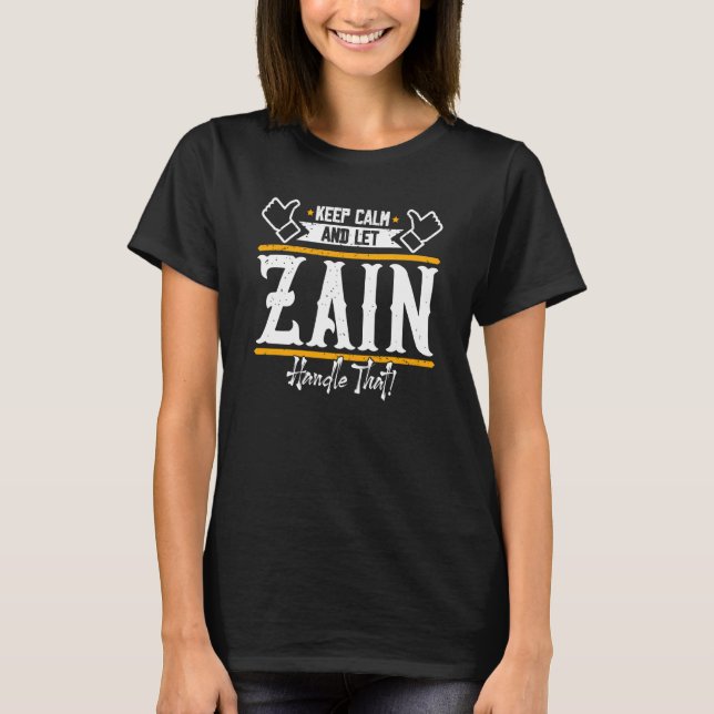 Zain Keep Calm and let Zain handle that T Shirt (Framsida)