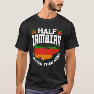 Zambian Zambia Zambian Flagga hälften Zambian är b T Shirt