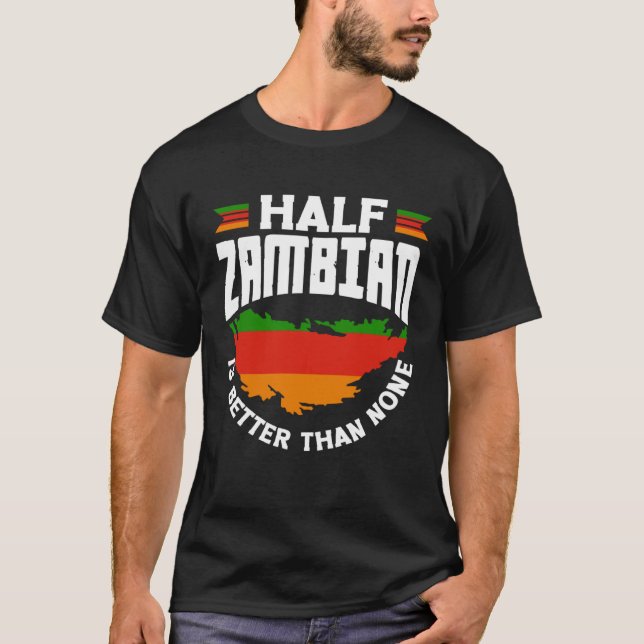 Zambian Zambia Zambian Flagga hälften Zambian är b T Shirt (Framsida)
