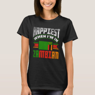 Zambisk Zambia Zambisk Flagga Lyckligast när jag ä T Shirt