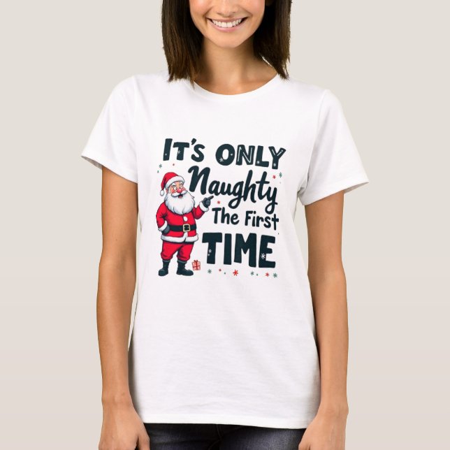 Zany It's Only Naughty The First Time Santa Christ T Shirt (Framsida)
