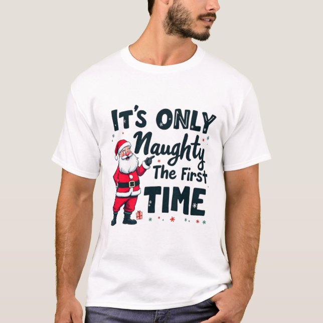 Zany It's Only Naughty The First Time Santa Christ T Shirt (Framsida)