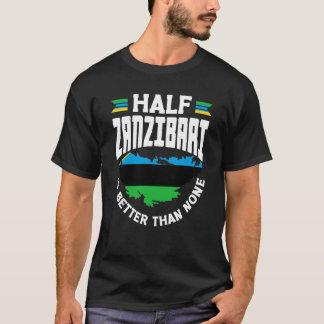 Zanzibar Zanzibari Flagga Halva Zanzibari är bättr T Shirt