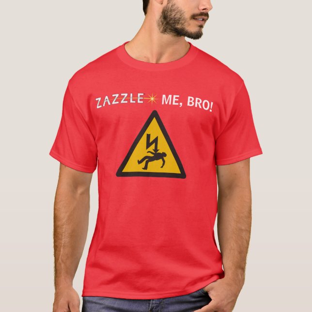 ZAZZLE MIG, BRO! T-SHIRT (Framsida)