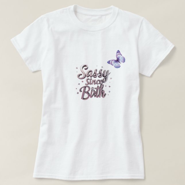 Zazzle Sassy sedan Birth T-shirt: Anpassad T Shirt (Design framsida)